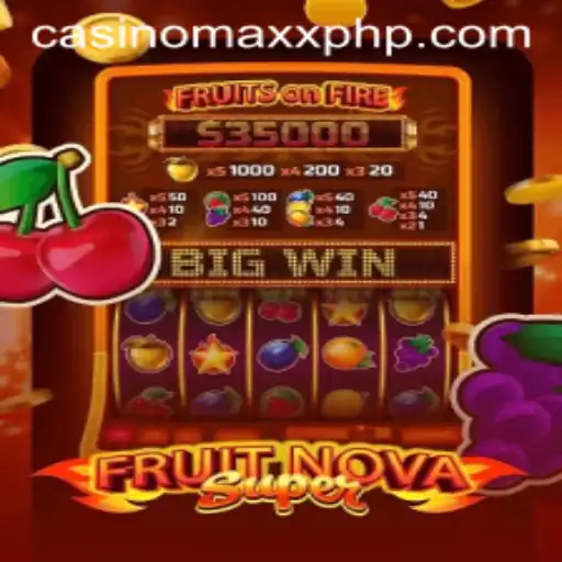 FruitNovaSuper: A Casino Maxx Adventure in Gaming